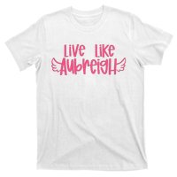 Live Like Aubreigh T-Shirt