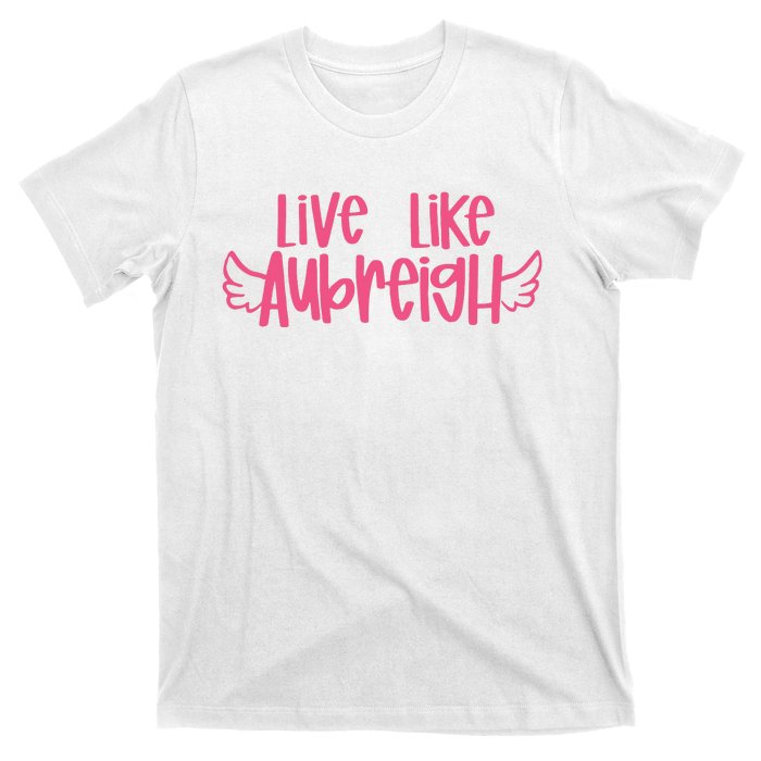 Live Like Aubreigh T-Shirt