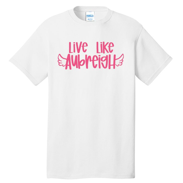 Live Like Aubreigh Tall T-Shirt