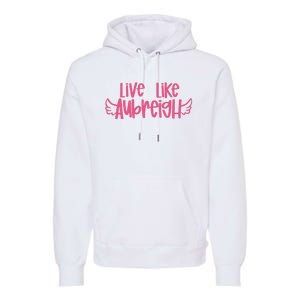 Live Like Aubreigh Premium Hoodie