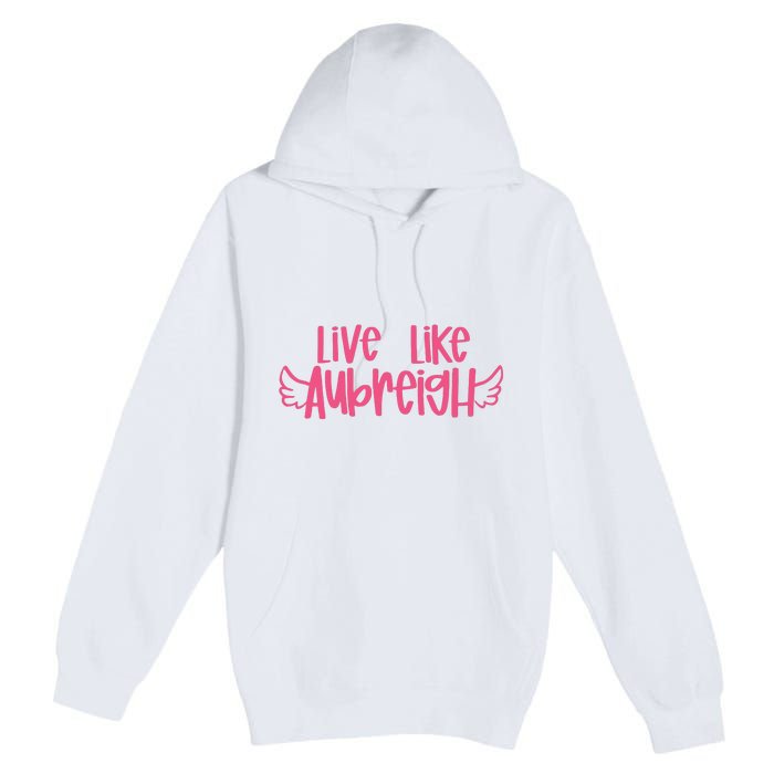 Live Like Aubreigh Premium Pullover Hoodie