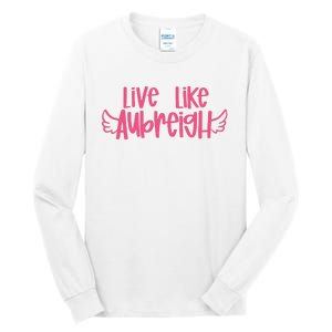 Live Like Aubreigh Tall Long Sleeve T-Shirt