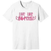 Live Like Aubreigh Premium T-Shirt