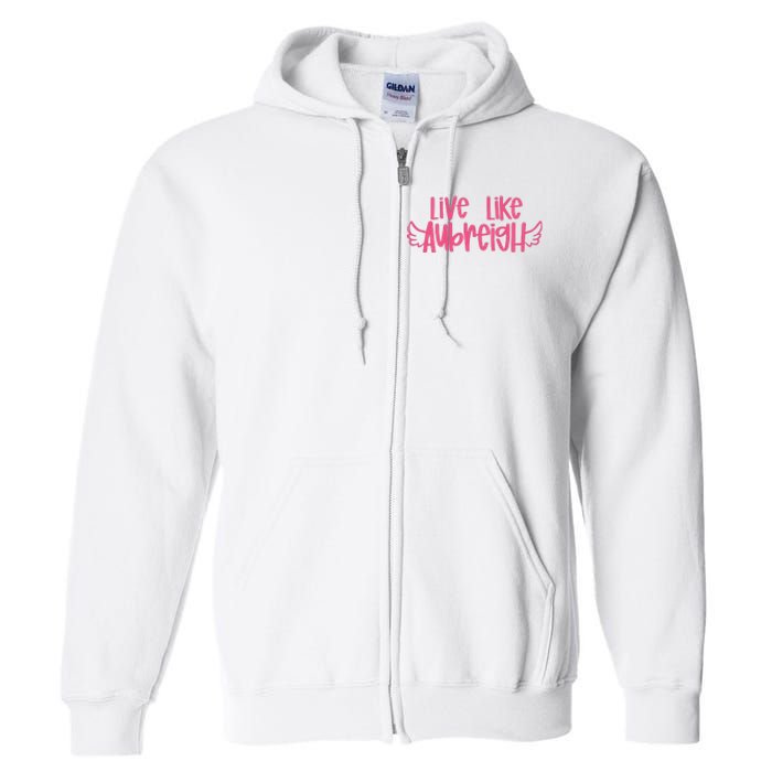 Live Like Aubreigh Full Zip Hoodie