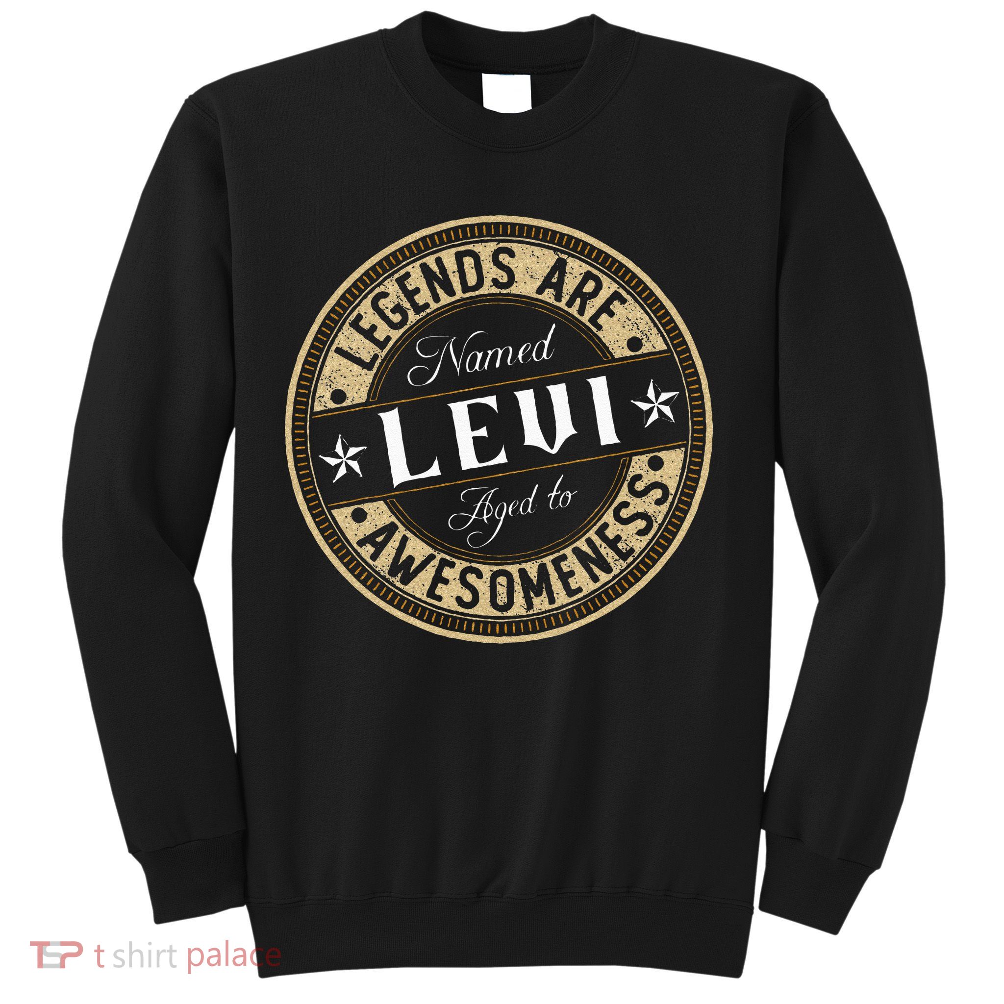 Levi Legends Are Named Levi Sweatshirt