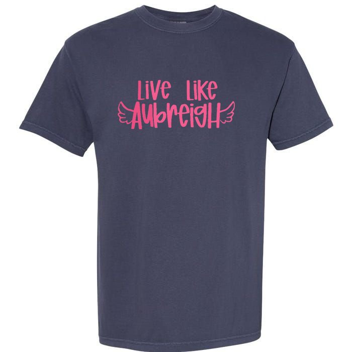 Live Like Aubreigh Garment-Dyed Heavyweight T-Shirt