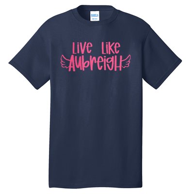 Live Like Aubreigh Tall T-Shirt