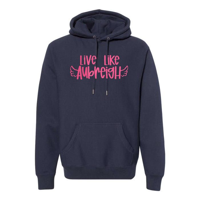 Live Like Aubreigh Premium Hoodie