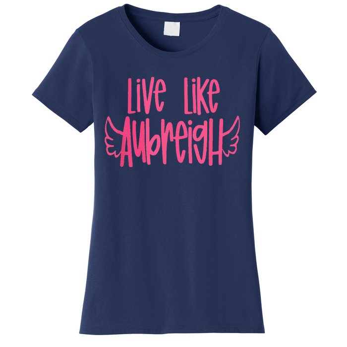 Live Like Aubreigh Women's T-Shirt