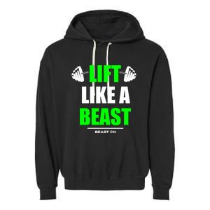 Lift Like A Beast Green Gym Fitness Bodybuilding Training Gift Garment-Dyed Fleece Hoodie