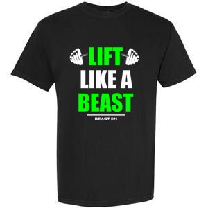 Lift Like A Beast Green Gym Fitness Bodybuilding Training Gift Garment-Dyed Heavyweight T-Shirt