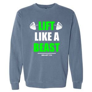 Lift Like A Beast Green Gym Fitness Bodybuilding Training Gift Garment-Dyed Sweatshirt