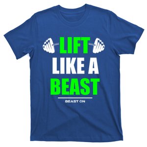 Lift Like A Beast Green Gym Fitness Bodybuilding Training Gift T-Shirt