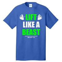 Lift Like A Beast Green Gym Fitness Bodybuilding Training Gift Tall T-Shirt