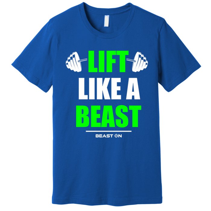 Lift Like A Beast Green Gym Fitness Bodybuilding Training Gift Premium T-Shirt