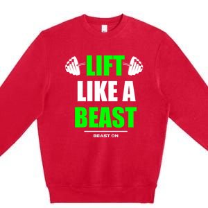 Lift Like A Beast Green Gym Fitness Bodybuilding Training Gift Premium Crewneck Sweatshirt