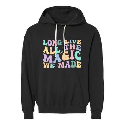 Long Live All The Magic We Made Retro Vintage Garment-Dyed Fleece Hoodie