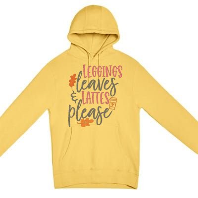 Leggings Leaves And Lattes Please Funny Pumpkin Spice Lovers Great Gift Premium Pullover Hoodie