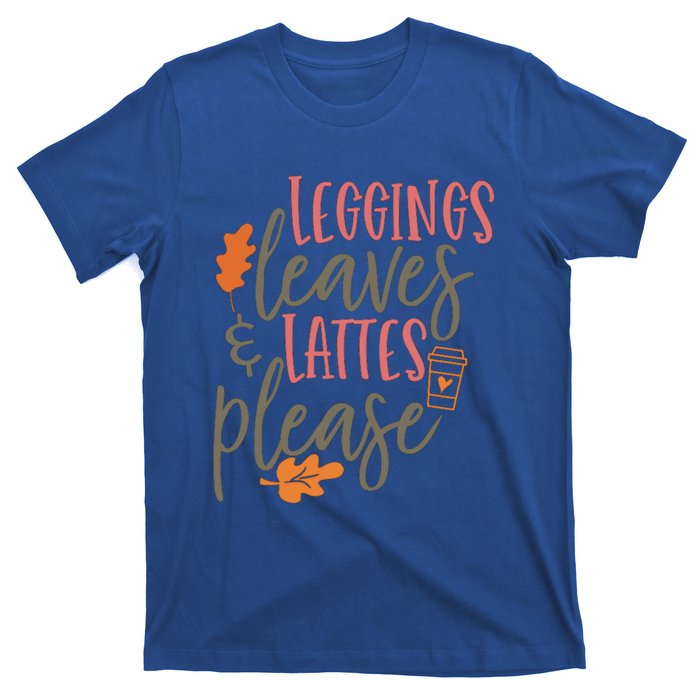 Leggings Leaves And Lattes Please Funny Pumpkin Spice Lovers Great Gift T-Shirt