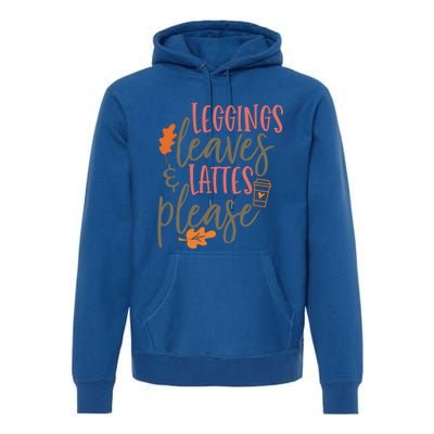 Leggings Leaves And Lattes Please Funny Pumpkin Spice Lovers Great Gift Premium Hoodie