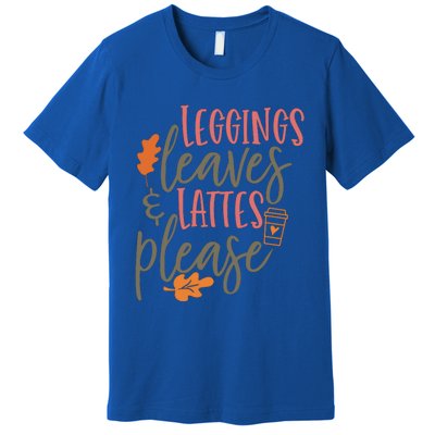 Leggings Leaves And Lattes Please Funny Pumpkin Spice Lovers Great Gift Premium T-Shirt