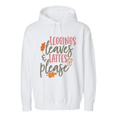 Leggings Leaves And Lattes Please Funny Pumpkin Spice Lovers Great Gift Garment-Dyed Fleece Hoodie