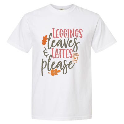 Leggings Leaves And Lattes Please Funny Pumpkin Spice Lovers Great Gift Garment-Dyed Heavyweight T-Shirt