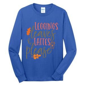 Leggings Leaves And Lattes Please Funny Pumpkin Spice Lovers Cute Gift Tall Long Sleeve T-Shirt