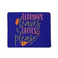 Leggings Leaves And Lattes Please Funny Pumpkin Spice Lovers Cute Gift Mousepad