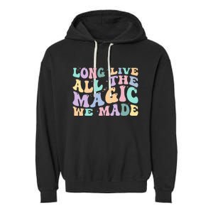 Long Live All The Magic We Made Retro Garment-Dyed Fleece Hoodie