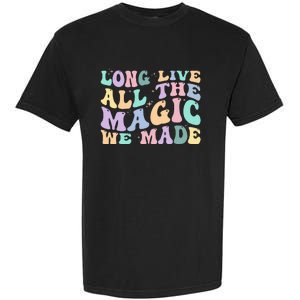 Long Live All The Magic We Made Retro Garment-Dyed Heavyweight T-Shirt