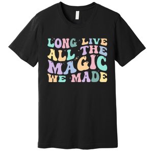 Long Live All The Magic We Made Retro Premium T-Shirt