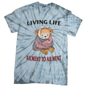 Living Life Ailment To Ailment Tie-Dye T-Shirt