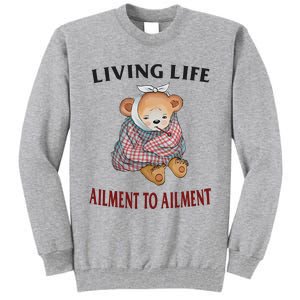 Living Life Ailment To Ailment Tall Sweatshirt