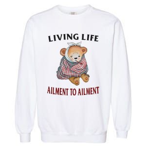 Living Life Ailment To Ailment Garment-Dyed Sweatshirt