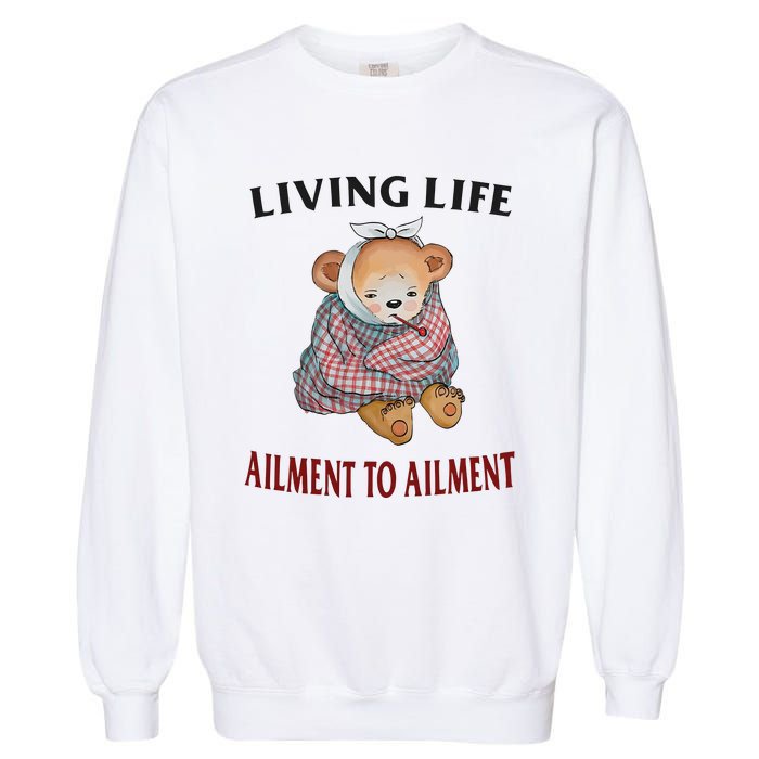 Living Life Ailment To Ailment Garment-Dyed Sweatshirt