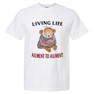 Living Life Ailment To Ailment Garment-Dyed Heavyweight T-Shirt