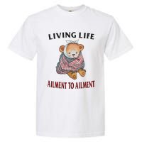 Living Life Ailment To Ailment Garment-Dyed Heavyweight T-Shirt