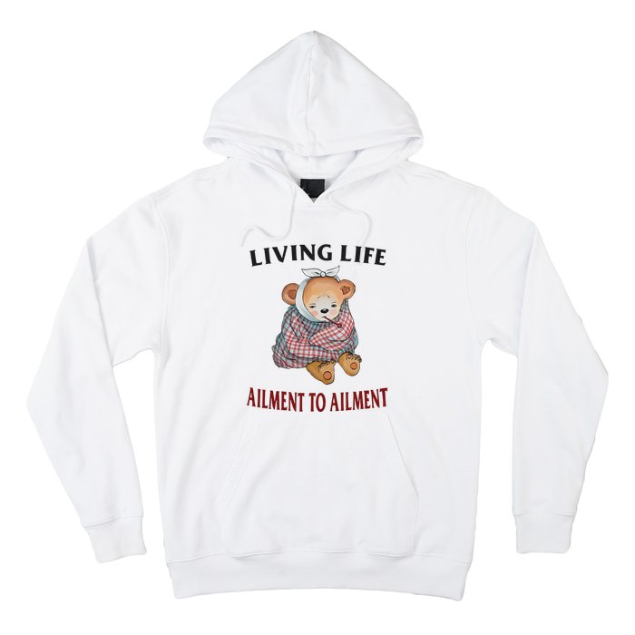 Living Life Ailment To Ailment Hoodie