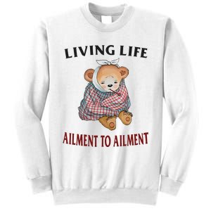 Living Life Ailment To Ailment Sweatshirt