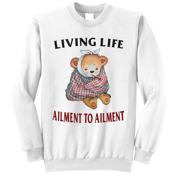 Living Life Ailment To Ailment Sweatshirt