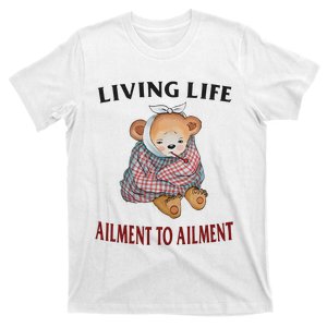 Living Life Ailment To Ailment T-Shirt