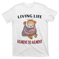 Living Life Ailment To Ailment T-Shirt