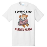 Living Life Ailment To Ailment Tall T-Shirt