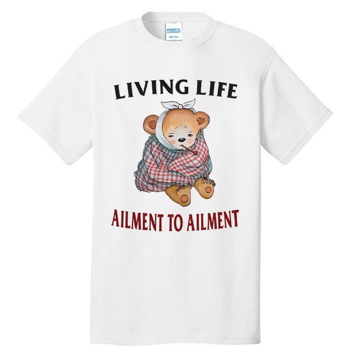 Living Life Ailment To Ailment Tall T-Shirt