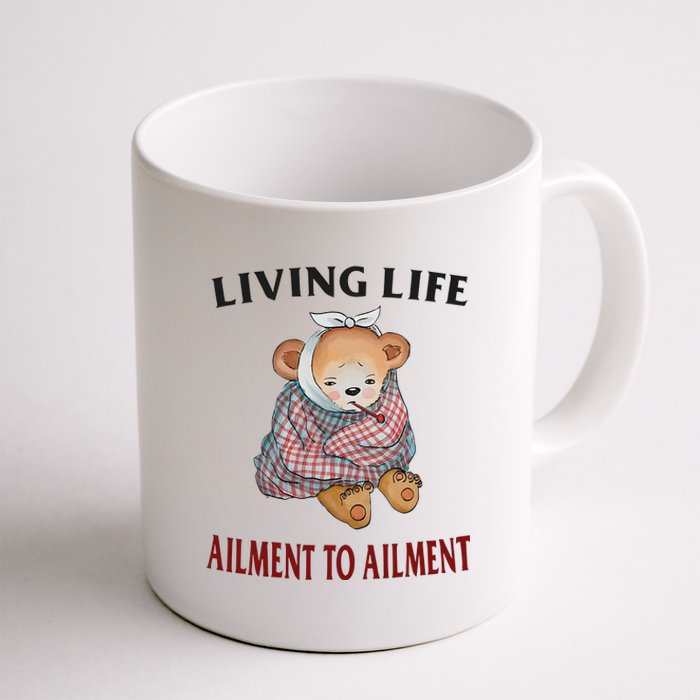 Living Life Ailment To Ailment Coffee Mug