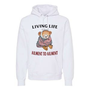 Living Life Ailment To Ailment Premium Hoodie