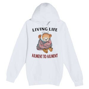 Living Life Ailment To Ailment Premium Pullover Hoodie