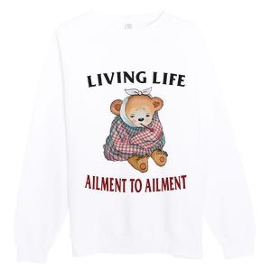 Living Life Ailment To Ailment Premium Crewneck Sweatshirt