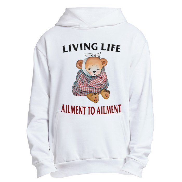 Living Life Ailment To Ailment Urban Pullover Hoodie